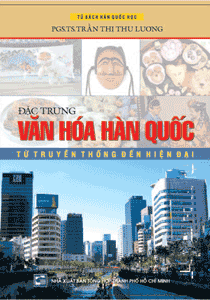 Đặc trưng văn hóa Hàn Quốc từ truyền thống đến hiện đại