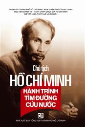 Chủ Tịch Hồ Chí Minh - Hành trình tìm đường cứu nước